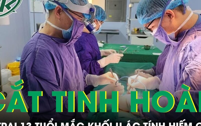 Bé trai 13 tháng tuổi bị cắt tinh hoàn vì khối u ác tính hiếm gặp