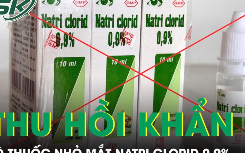 Thu hồi khẩn lô thuốc nhỏ mắt Natri clorid 0,9% vì không đạt chất lượng