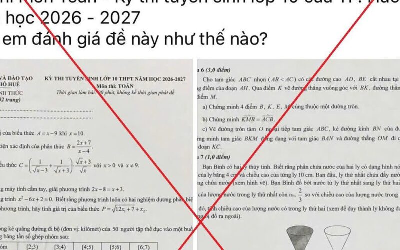Thông tin đề thi Toán tuyển sinh lớp 10 ở Huế có tổng 11 điểm trên mạng xã hội: Sở GD&ĐT đề nghị công an vào cuộc