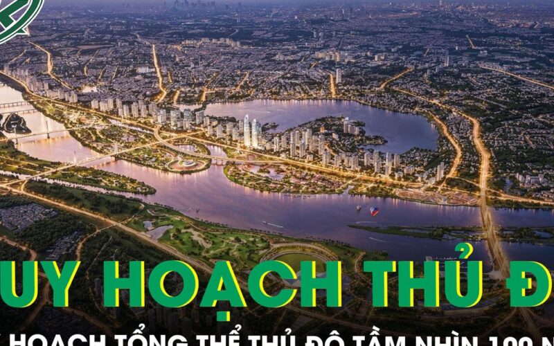 Hà Nội phê duyệt Quy hoạch tổng thể Thủ đô tầm nhìn 100 năm, gồm 9 cực và 9 trung tâm lớn